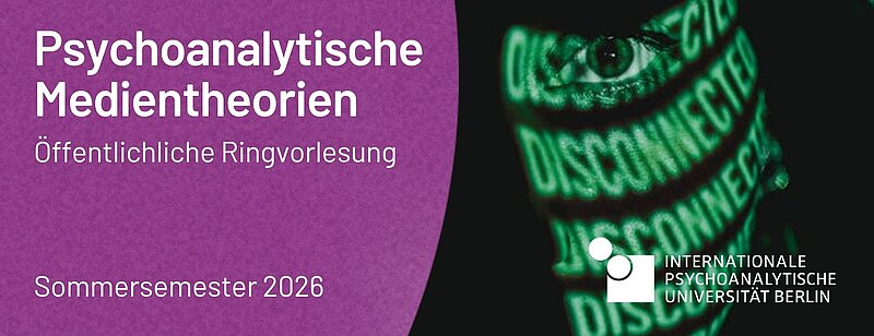 Öffentliche Ringvorlesung: Einführung in psychoanalytische Medientheorien